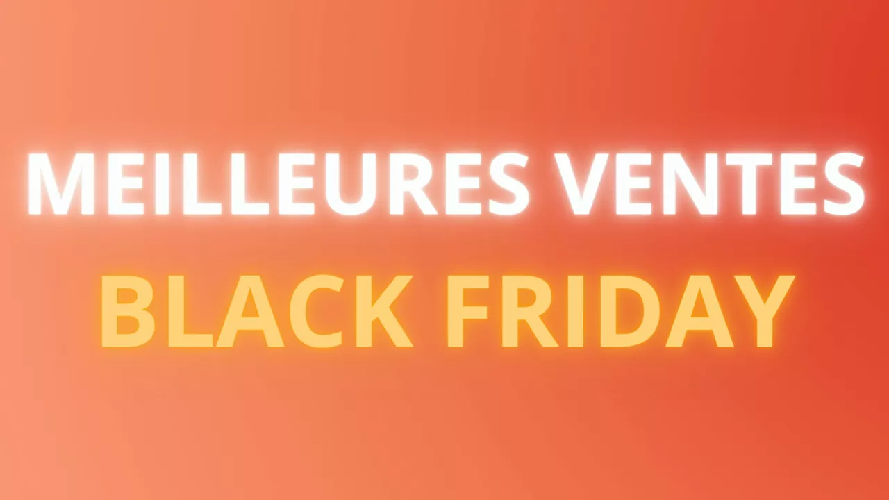 Black Friday 2024 : voici les meilleures ventes et les promotions flash y sont pour quelque chose