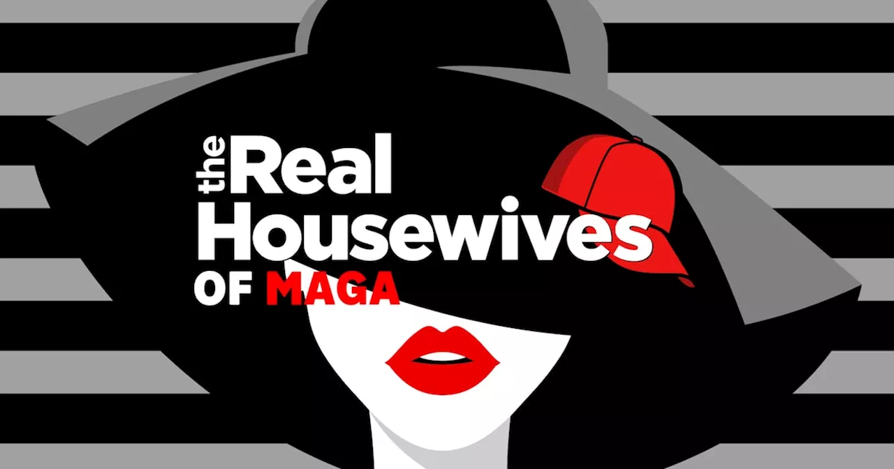 Why Its Time for ‘The Real Housewives of MAGA’