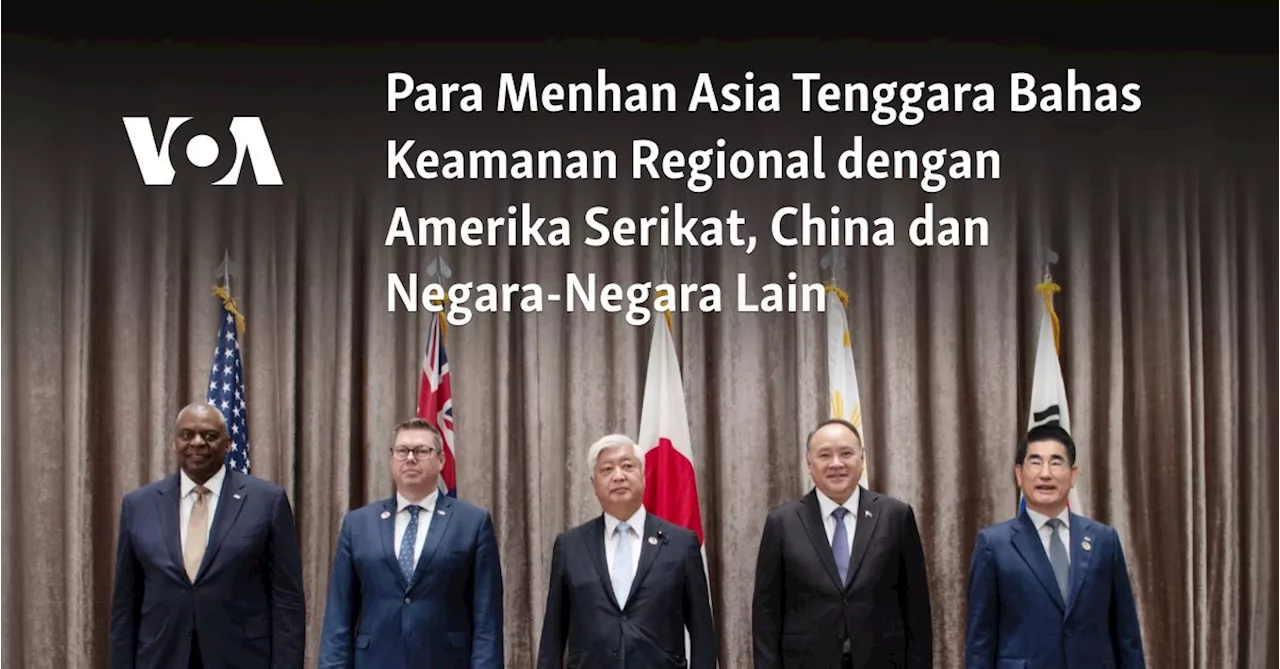 Para Menhan Asia Tenggara Bahas Keamanan Regional dengan Amerika Serikat, China dan Negara-Negara Lain