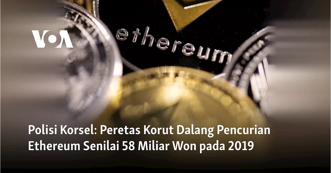 Polisi Korsel: Peretas Korut Dalang Pencurian Ethereum Senilai 58 Miliar Won pada 2019