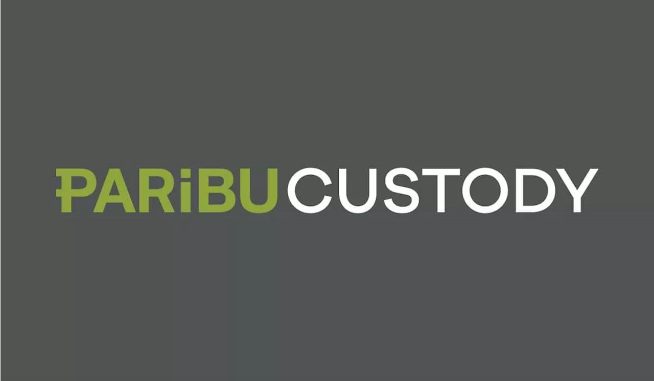 Paribu Announces Digital Asset Custody Service for Institutional Clients Worldwide