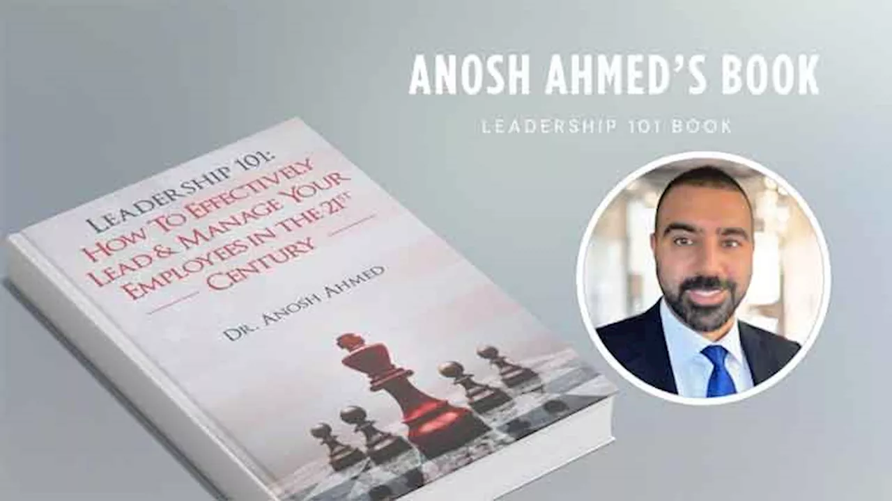 How Leadership 101 by Anosh Ahmed Equips Managers to Drive Success in a Changing World