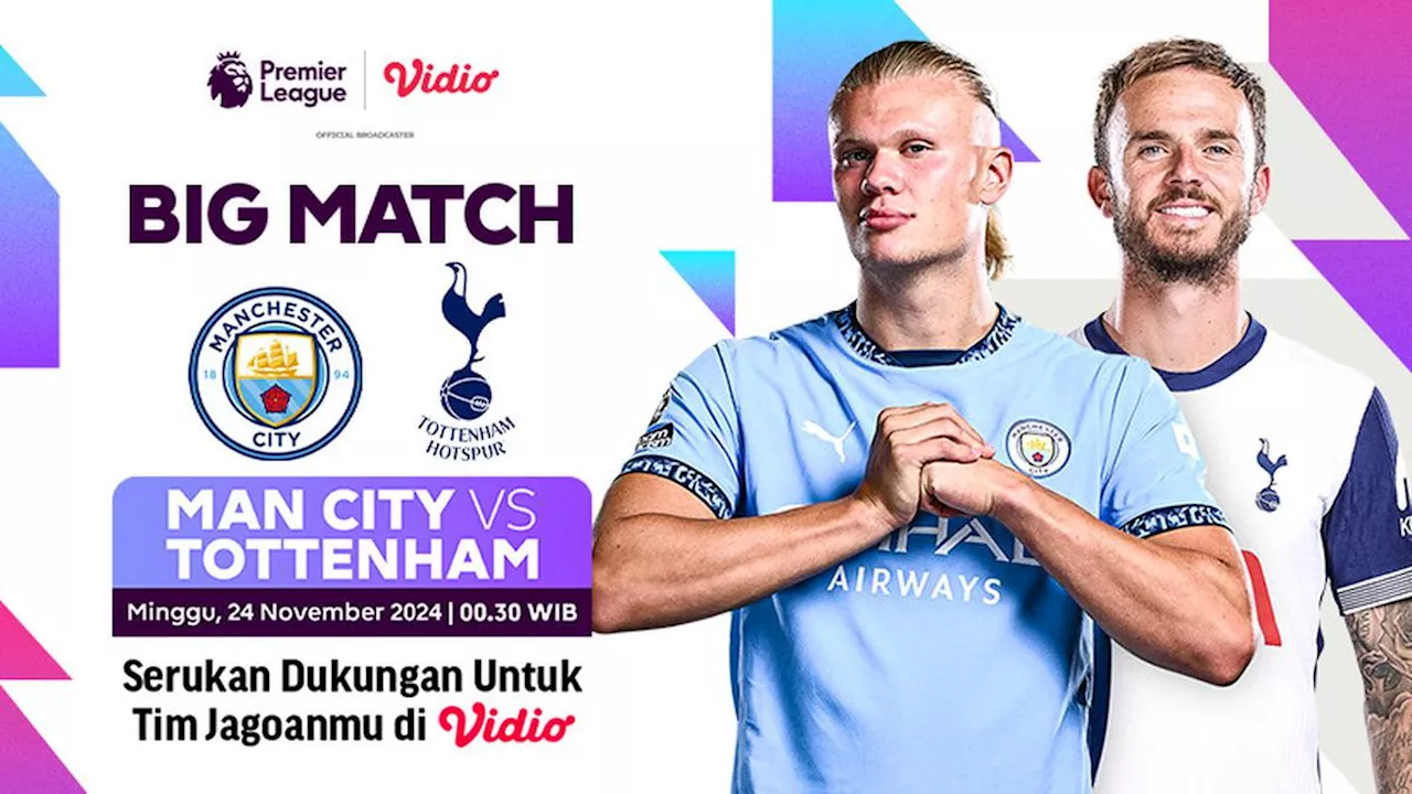 Link Siaran Langsung Liga Inggris Big Match: Manchester City vs Tottenham di Vidio