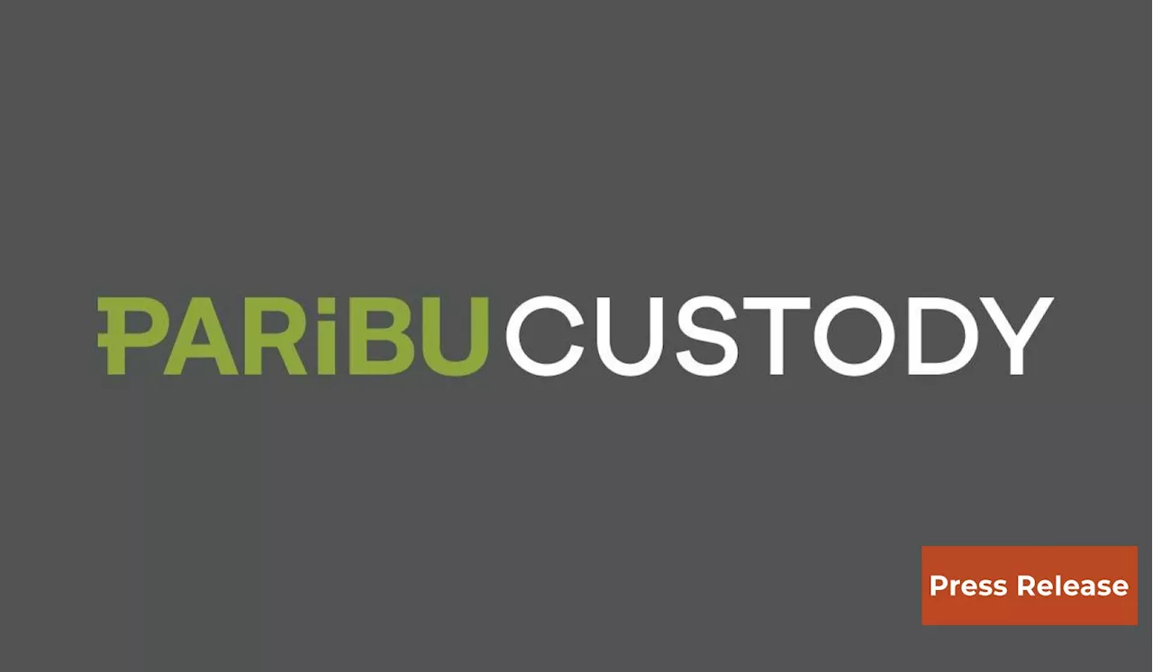 Paribu Announces Digital Asset Custody Service for Institutional Clients Worldwide