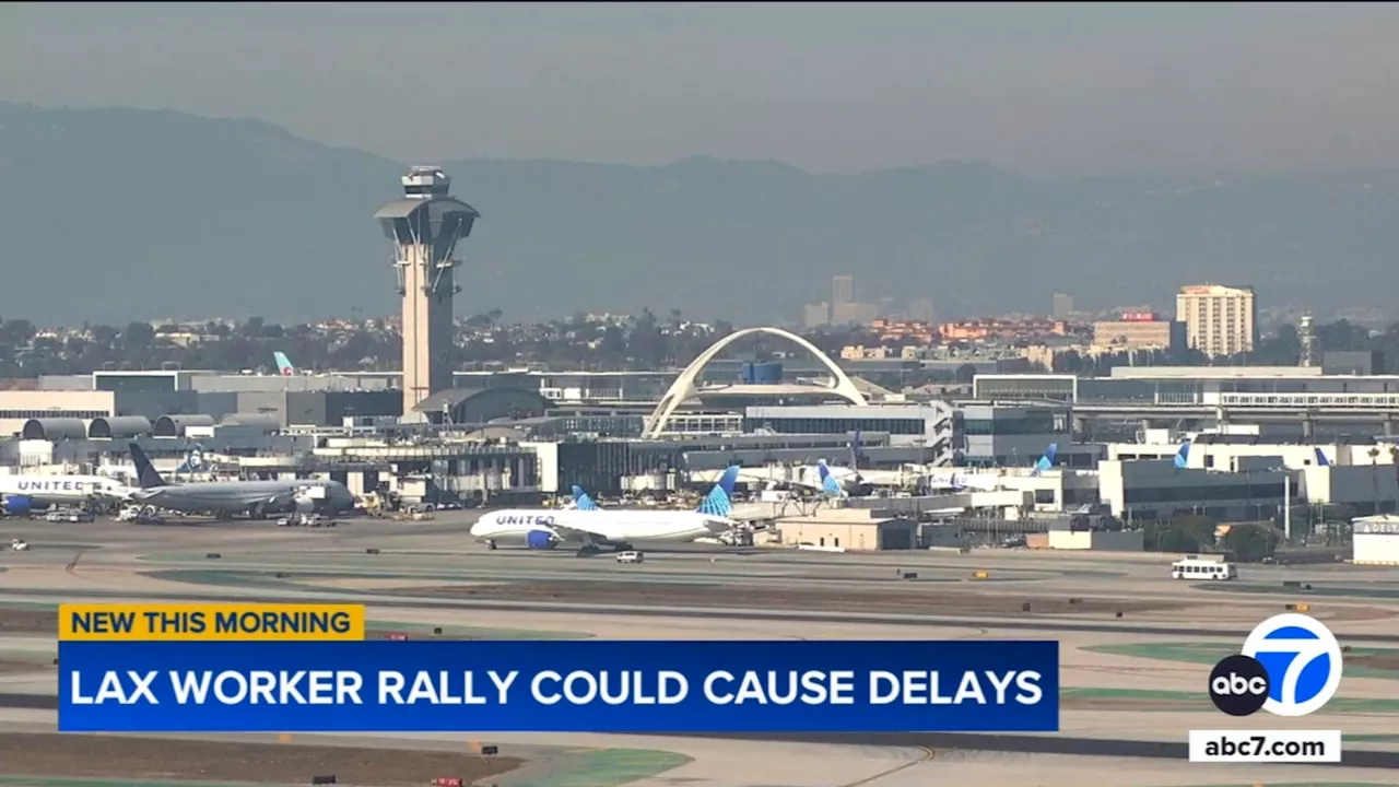 LAX workers' rally could cause delays at start of busy Thanksgiving travel week