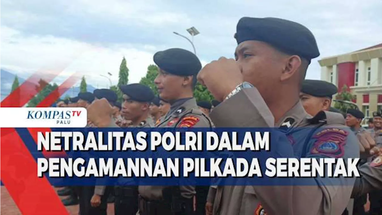 Kapolda Sulteng Tegaskan Netralitas Polri Dalam Pengamanan Pilkada Serentak