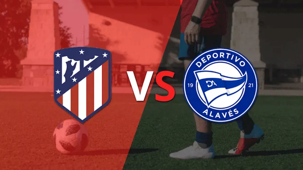 Atlético de Madrid vs. Alavés en vivo: seguí el partido minuto a minuto