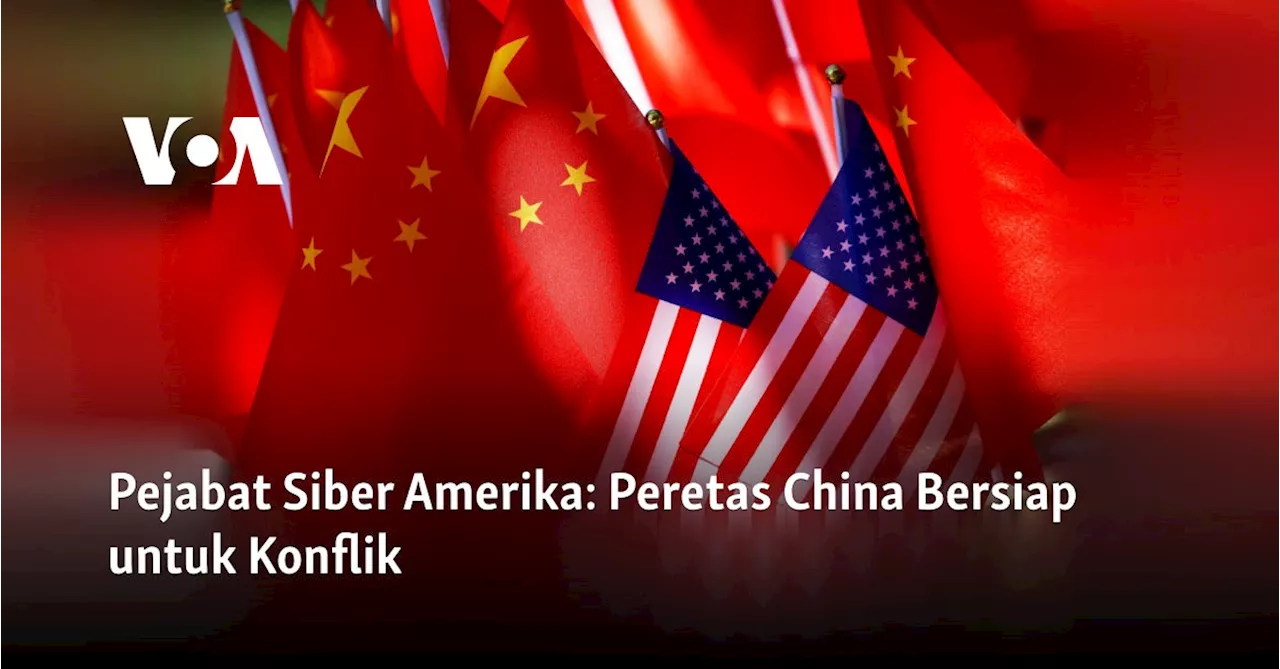 Pejabat Siber Amerika: Peretas China Bersiap untuk Konflik