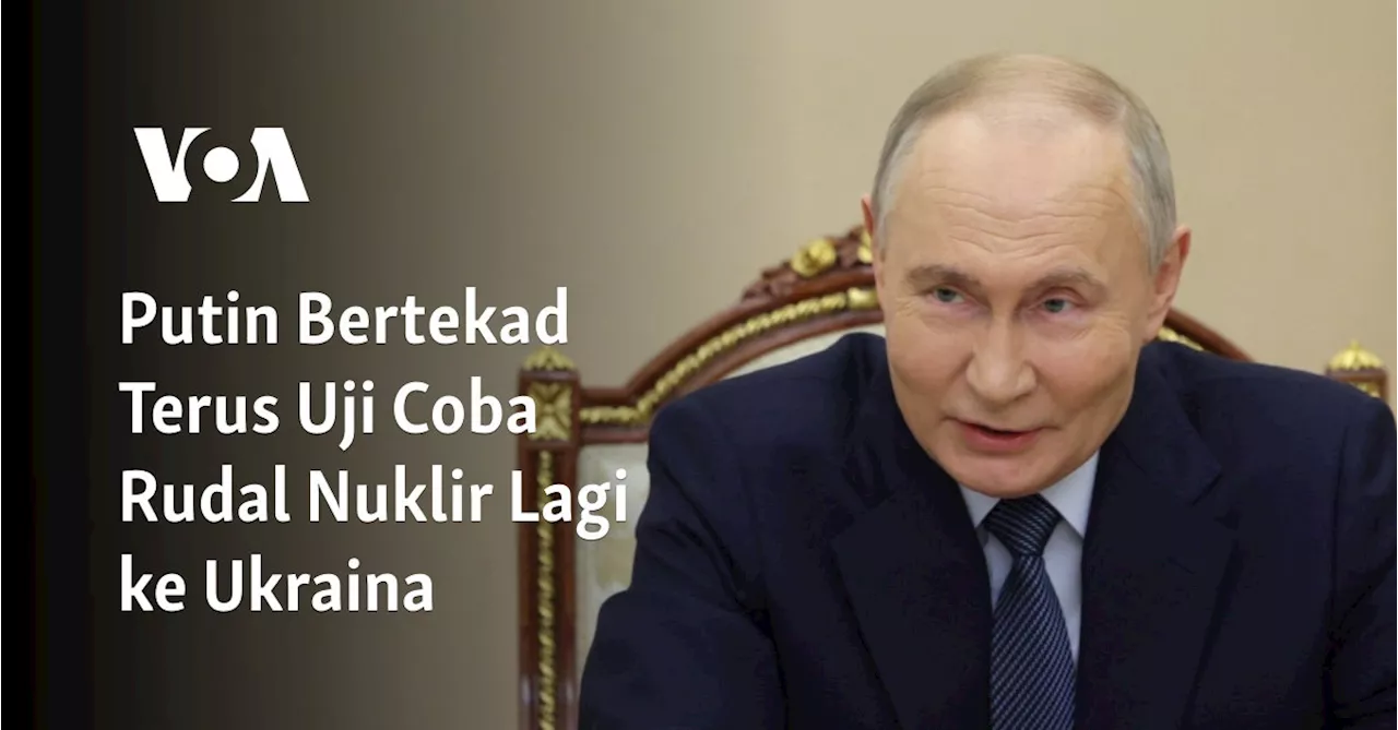 Putin Bertekad Terus Uji Coba Rudal Nuklir ke Ukraina