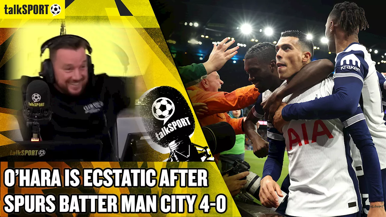 Jamie O'Hara says 'Spurs are back' after they hammer Manchester City 4-0!