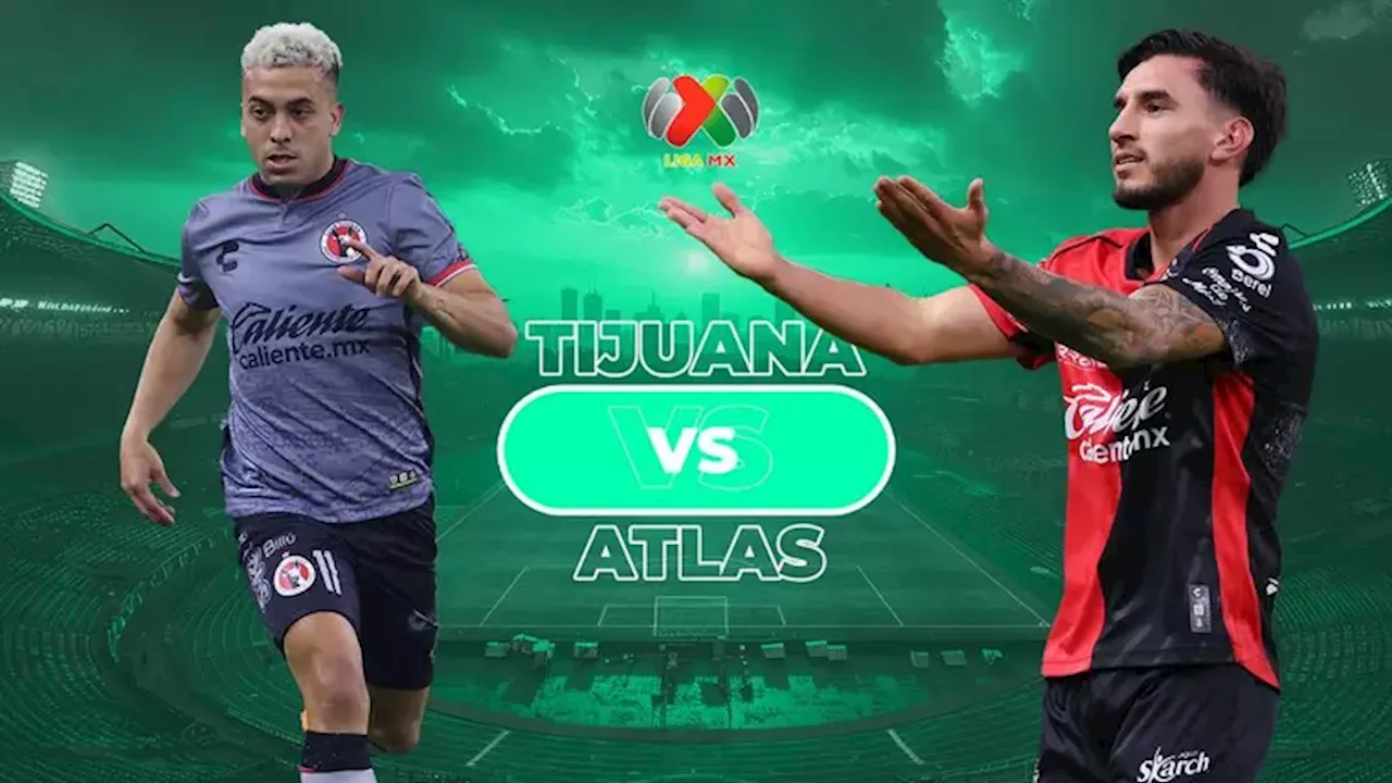 Tijuana vs. Atlas: El último pase a Cuartos de Final de la Liga MX Apertura 2024