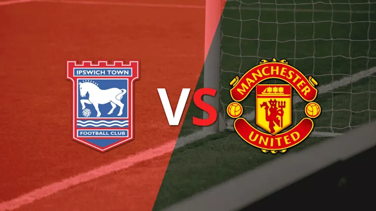 Ipswich Town vs. Manchester United: ¡Sigue el partido en vivo!