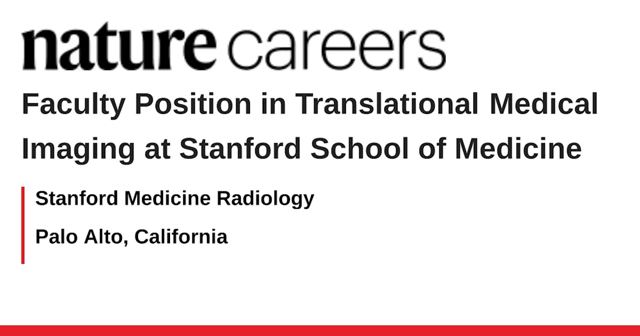 Faculty Position in Translational Medical Imaging at Stanford School of Medicine - Palo Alto, California job with Stanford Medicine Radiology