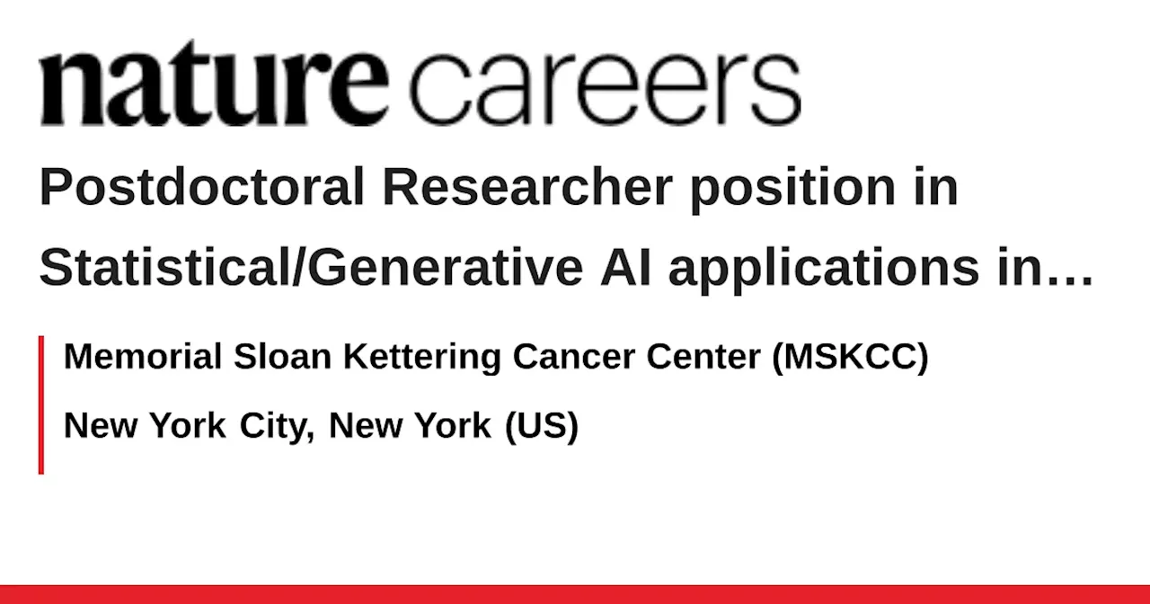 Postdoctoral Researcher position in Statistical/Generative AI applications in genetics - New York City, New York (US) job with Memorial Sloan Kettering Cancer Center (MSKCC)