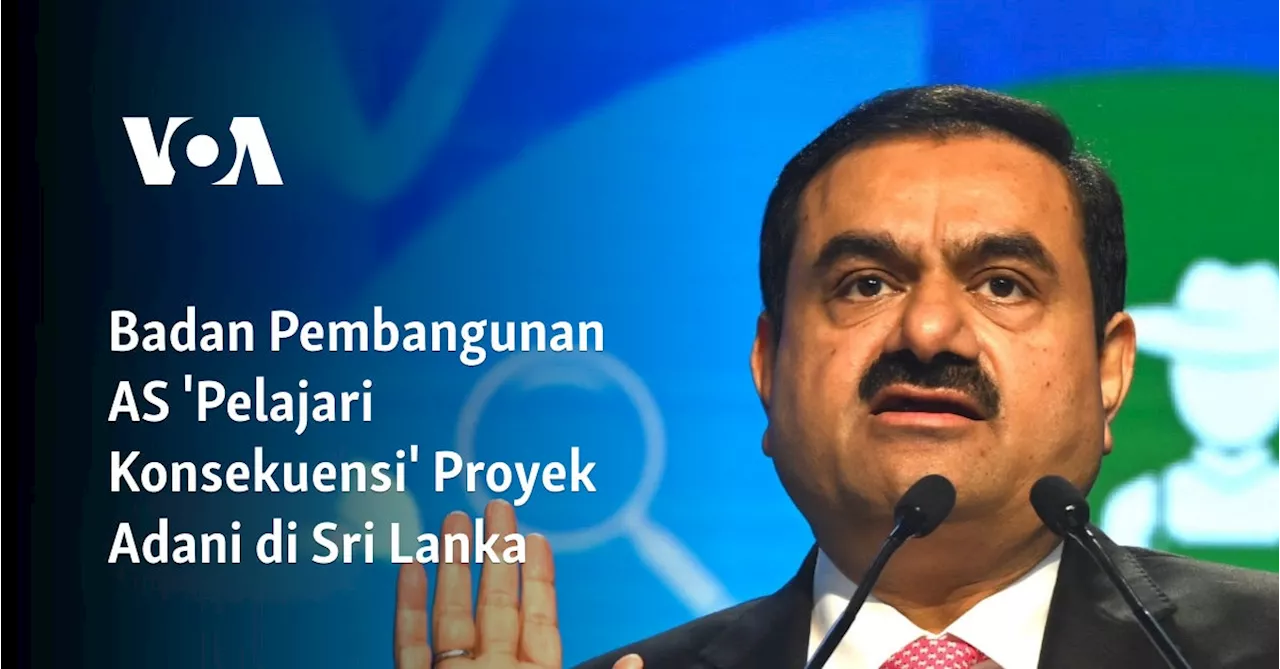 Badan Pembangunan AS 'Pelajari Konsekuensi' Proyek Adani di Sri Lanka