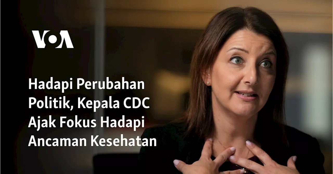 CDC Direktur Cohen Minta Fokus dan Alokasi Dana untuk Kesehatan Publik