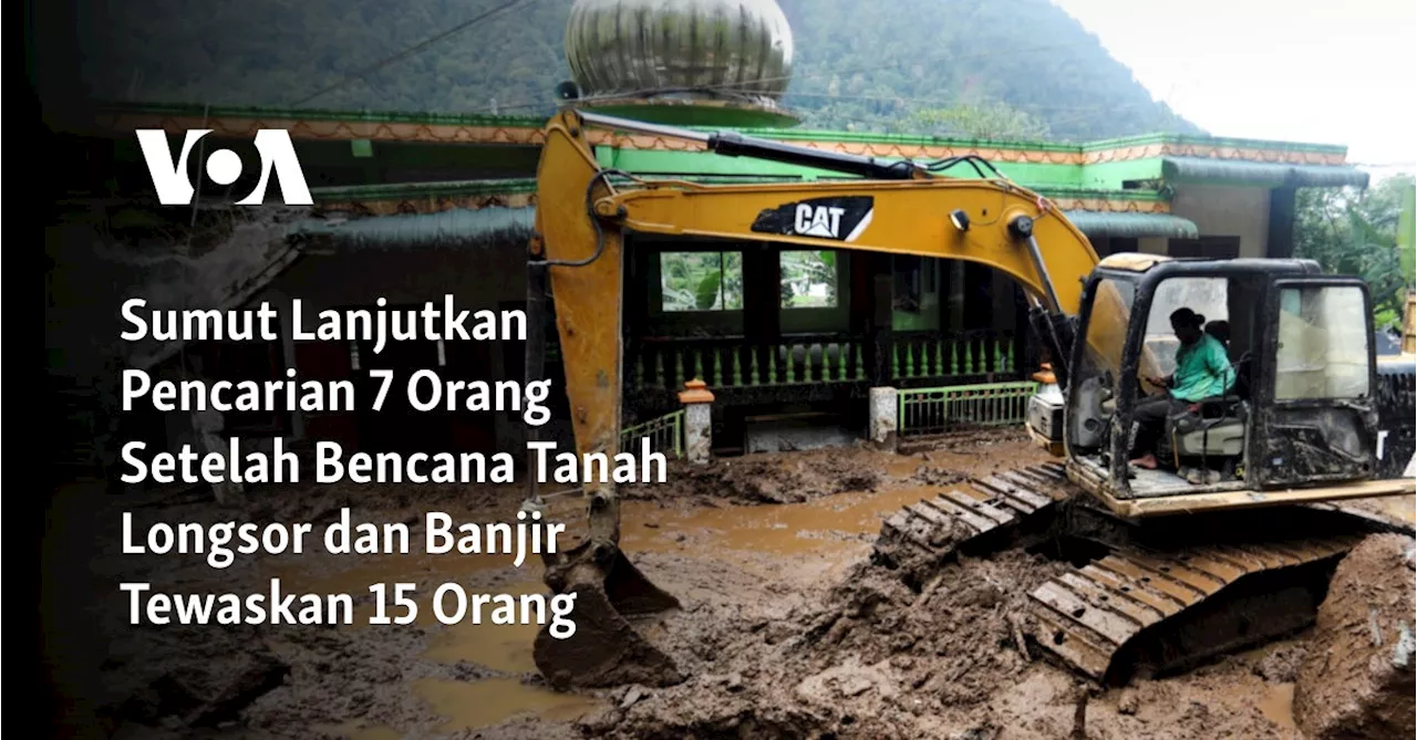 Sumut Lanjutkan Pencarian 7 Orang Setelah Bencana Tanah Longsor dan Banjir Tewaskan 15 Orang