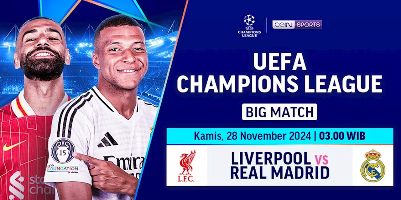 Link Live Streaming Big Match Liga Champions Liverpool vs Real Madrid pada Matchweek 5 di Vidio