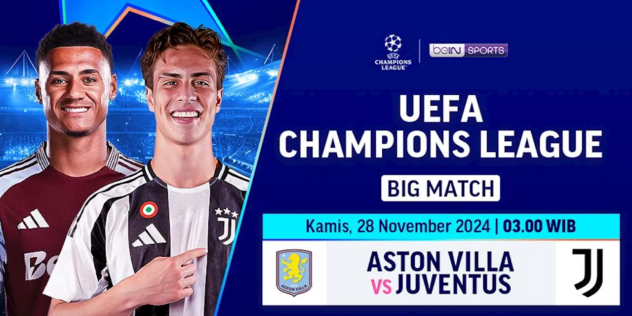 Siaran Langsung Big Match Liga Champions Aston Villa vs Juventus Matchweek 5 di Vidio