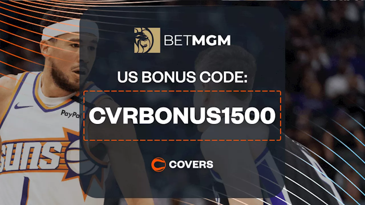 BetMGM Bonus Code 'CVRBONUS1500' Unlocks Up To $1,500 Bonus Bets Back for Lakers vs Suns