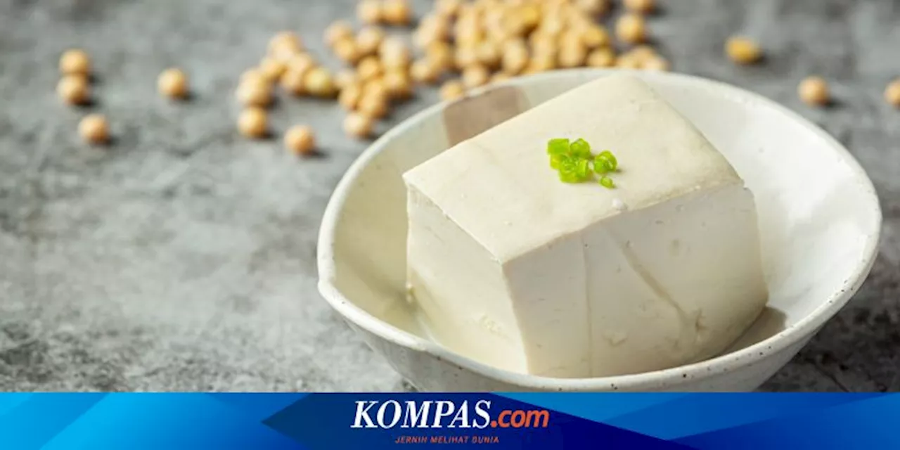 9 Manfaat Tahu untuk Kesehatan, Bagus untuk Otak