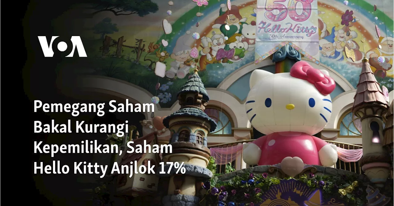 Pemegang Saham Bakal Kurangi Kepemilikan, Saham Hello Kitty Anjlok 17%