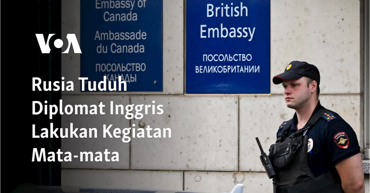 Rusia Tuduh Diplomat Inggris Lakukan Kegiatan Mata-mata