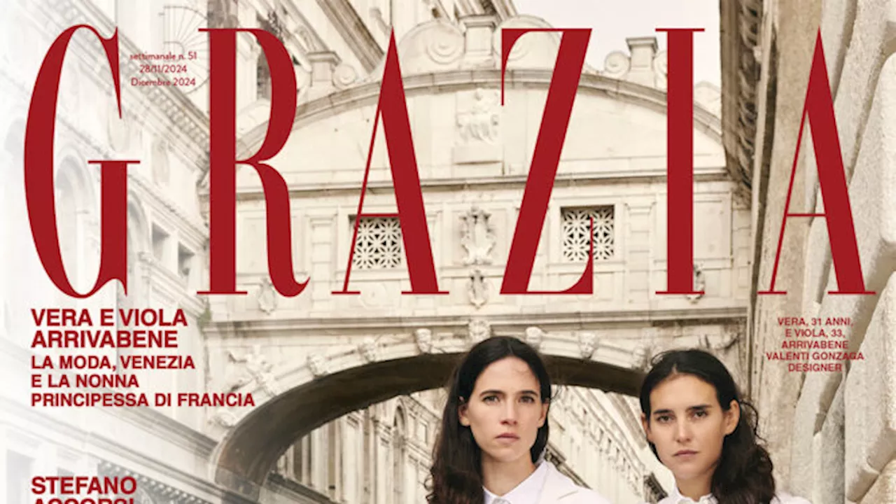 Grazia è in edicola con Vera e Viola Arrivabene