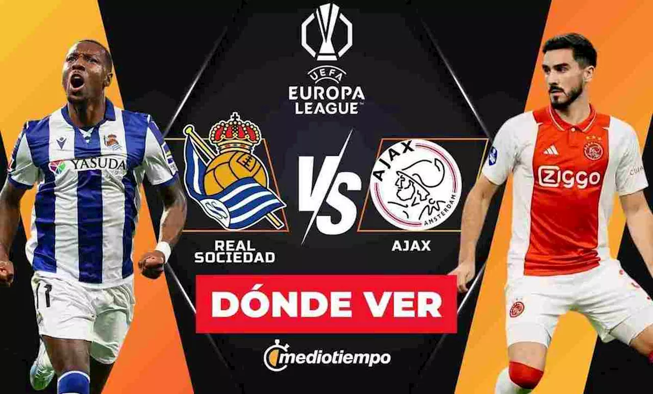 Real Sociedad vs Ajax A qué hora y dónde VER partido HOY Europa League 2024