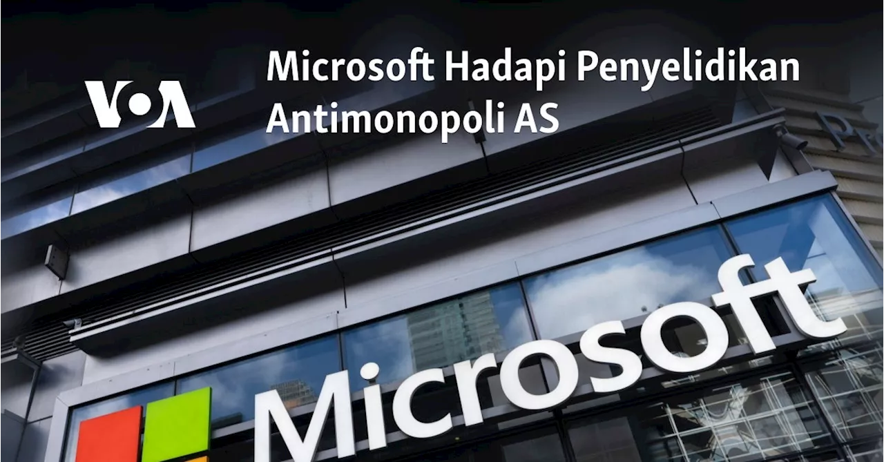 Microsoft Hadapi Penyelidikan Antimonopoli AS