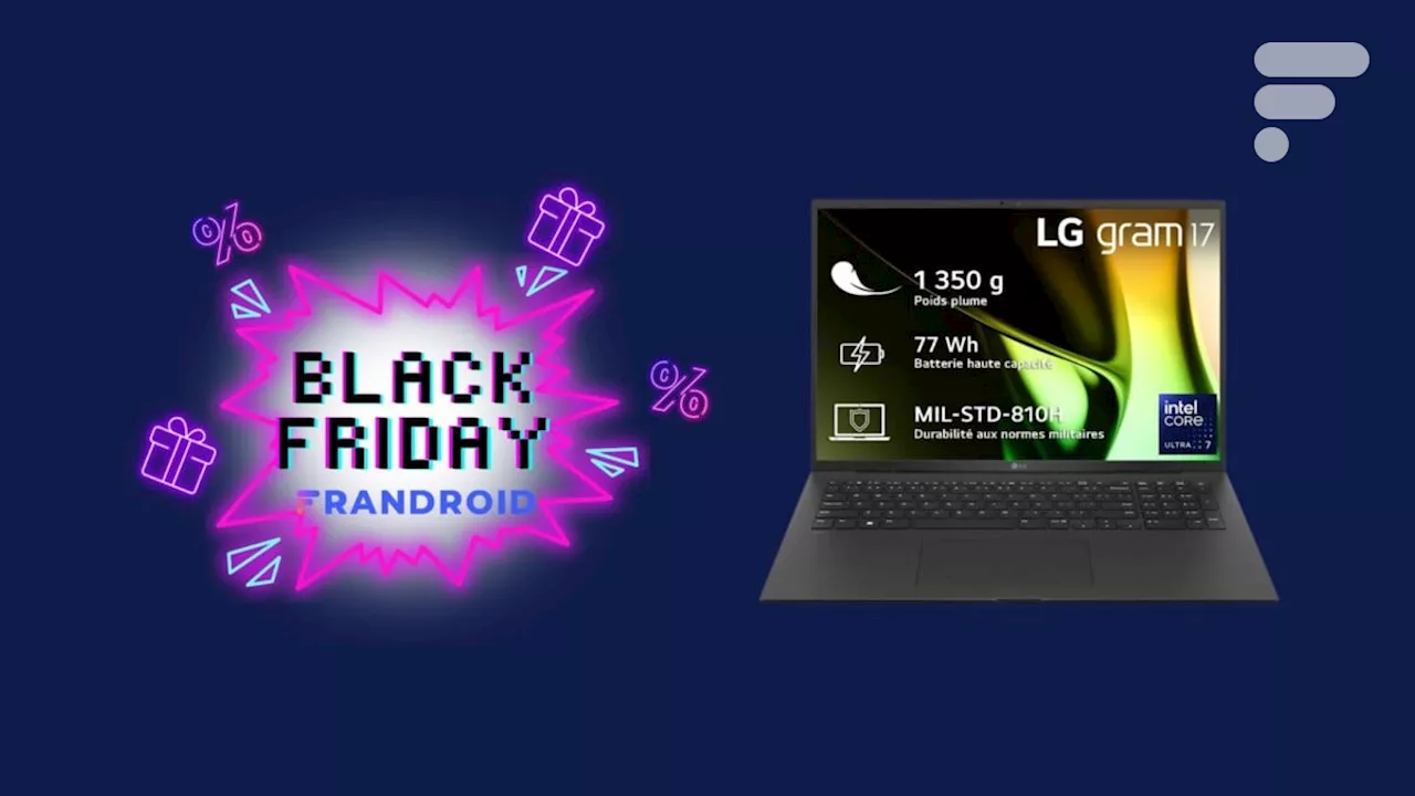 LG Gram 17 : cet ultrabook tout léger sous Intel Core Ultra 7 est bradé pendant le Black Friday