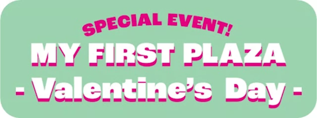 2025年1月26日、PLAZA 玉川高島屋S・C店で「MY FIRST PLAZA –VALENTINE’S DAY-」を開催