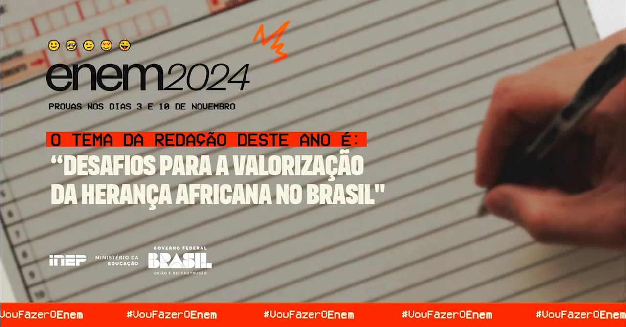 Tema da redação do Enem 2024 é 'Desafios para a valorização da herança africana no Brasil'