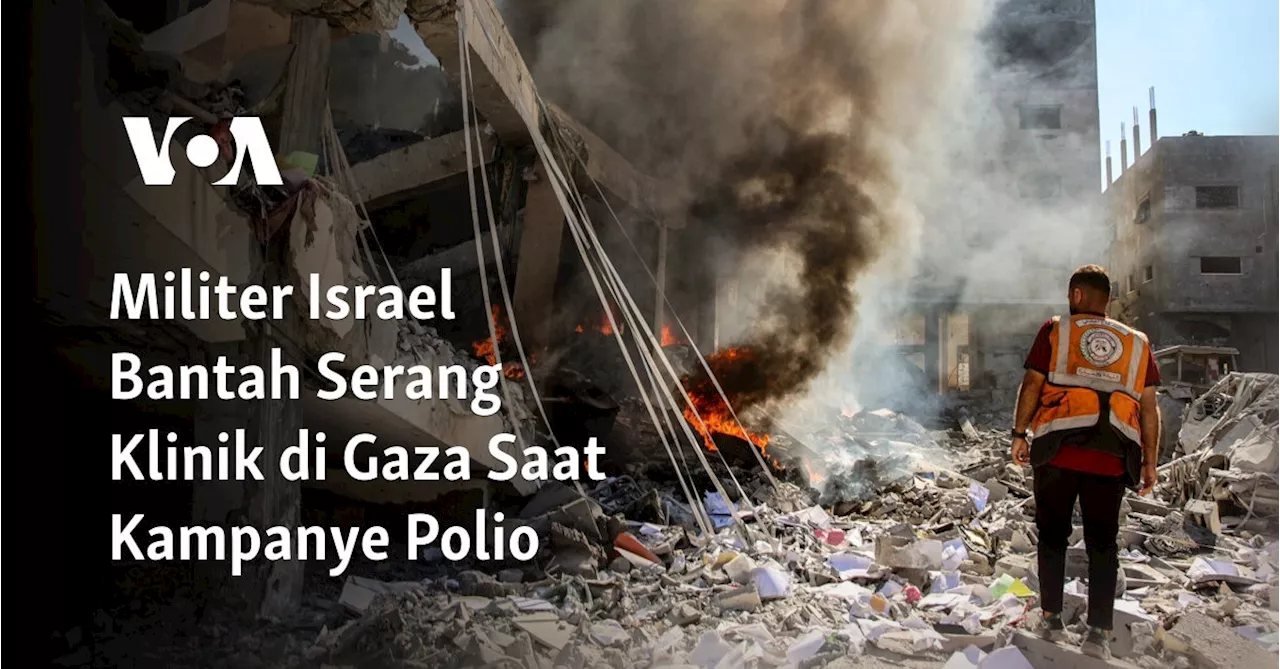 Militer Israel Bantah Serang Klinik di Gaza Saat Kampanye Polio