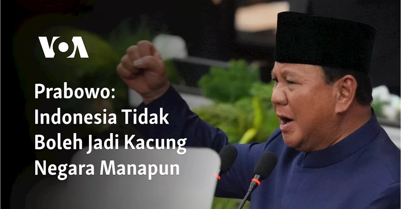 Prabowo: Indonesia Tidak Boleh Jadi Kacung Negara Manapun