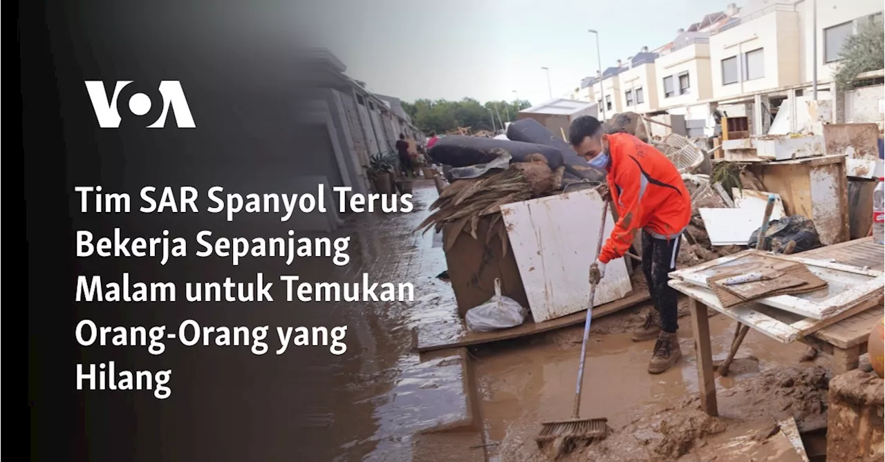 Tim SAR Spanyol Terus Bekerja Sepanjang Malam untuk Temukan Orang-Orang yang Hilang