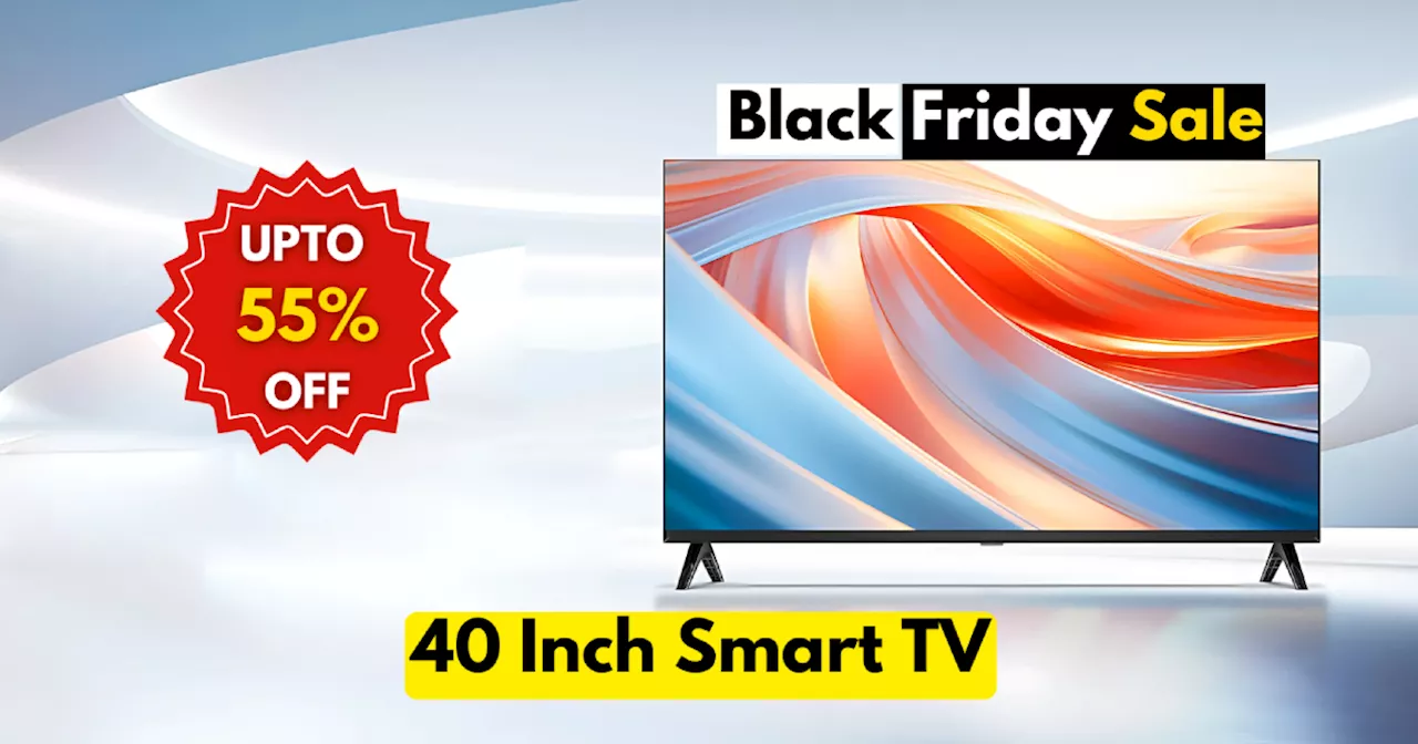 बेस्ट 40 इंच Smart TV की 55% तक छूट ने तोड़ा महंगाई का घमंड, Amazon Black Friday Sale में है लूट का माहौल