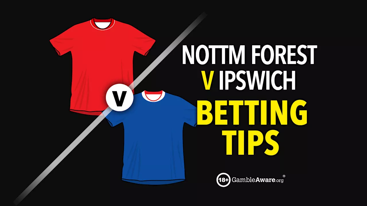 Nottingham Forest v Ipswich prediction, betting tips, odds and preview...