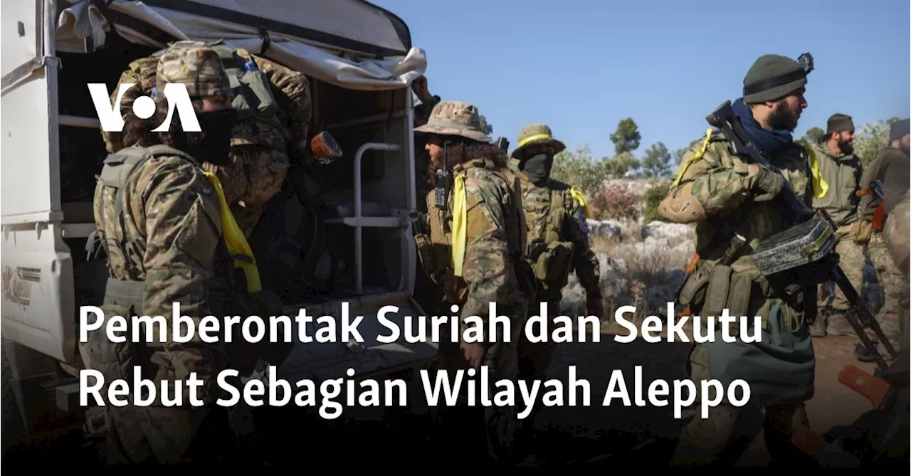 Pemberontak Suriah dan Sekutu Rebut Sebagian Wilayah Aleppo