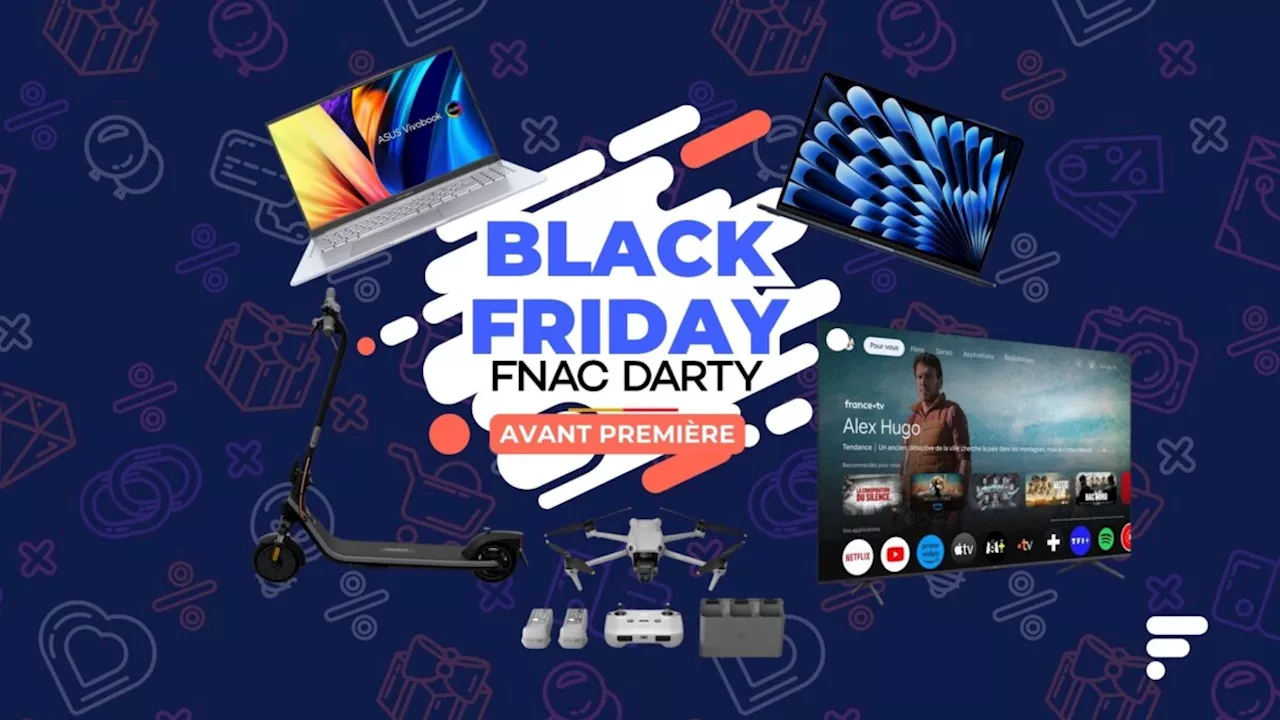 La Fnac et Darty font aussi le Black Friday en avance : voici les 5 meilleures offres