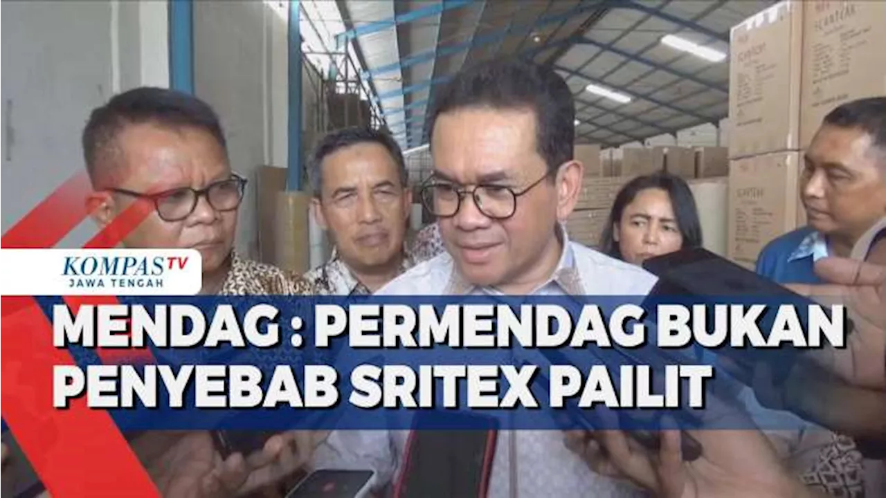 Mendag: Permendag Bukan Penyebab Sritex Pailit