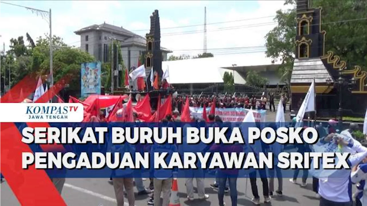 Serikat Buruh Buka Posko Pengaduan Karyawan Sritex