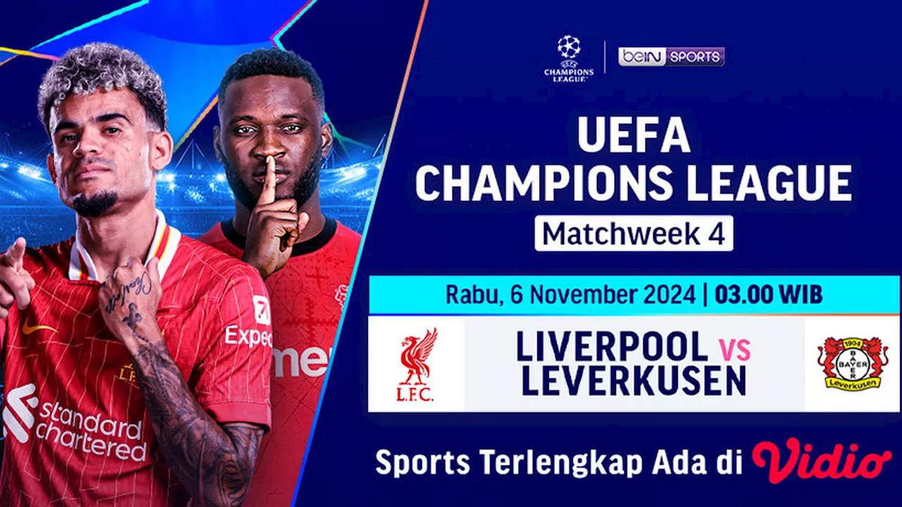 Siaran Langsung Liga Champion 2024/2025: Liverpool vs Leverkusen di Vidio