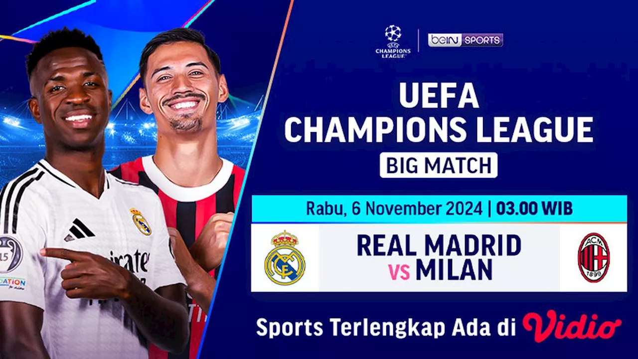 Siaran Langsung Liga Champion 2024/2025: Real Madrid vs Milan di Vidio