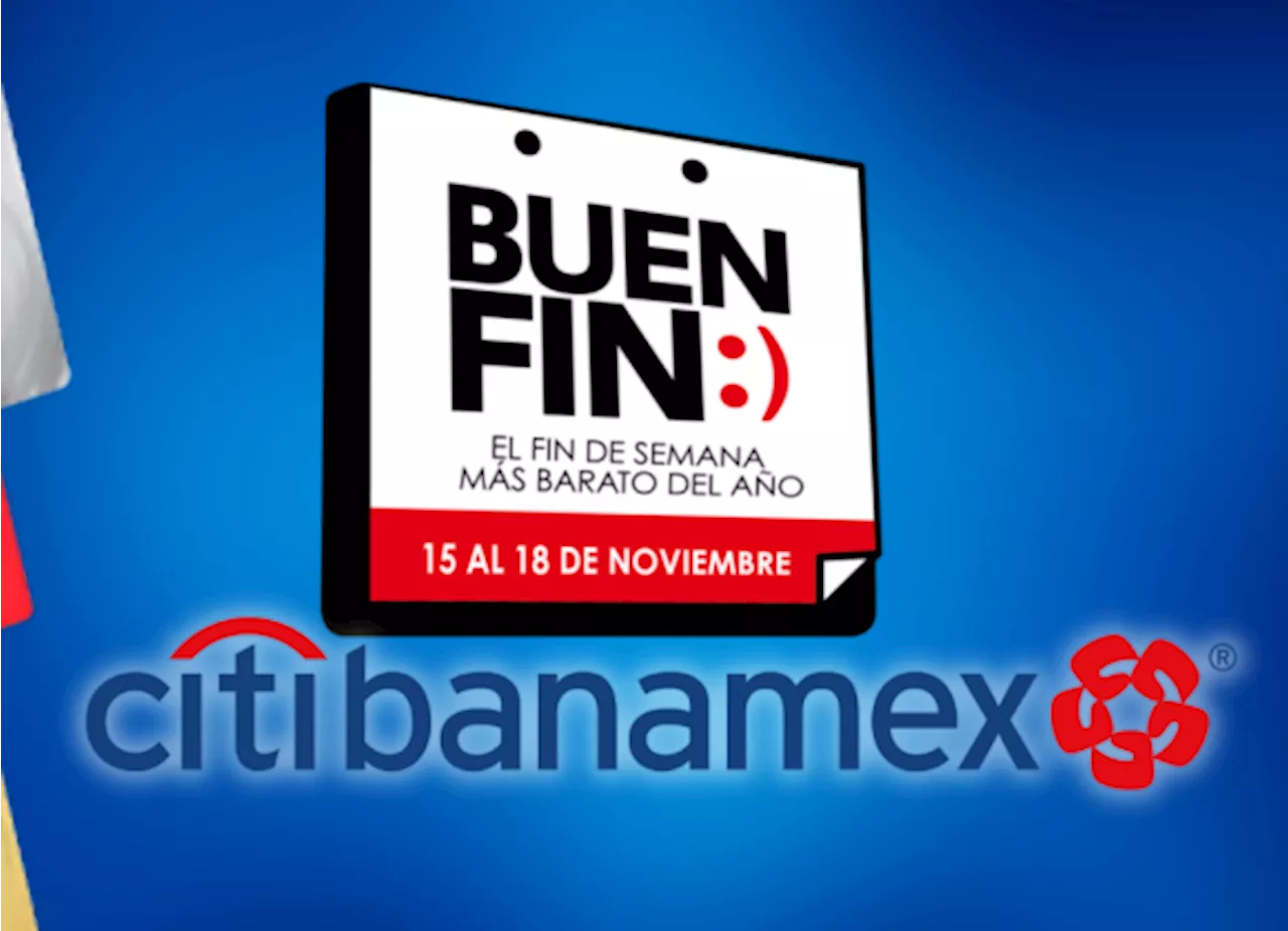 El Buen Fin 2024: ¿Qué ofertas y promociones tendrá Citibanamex del 15 al 18 de noviembre?