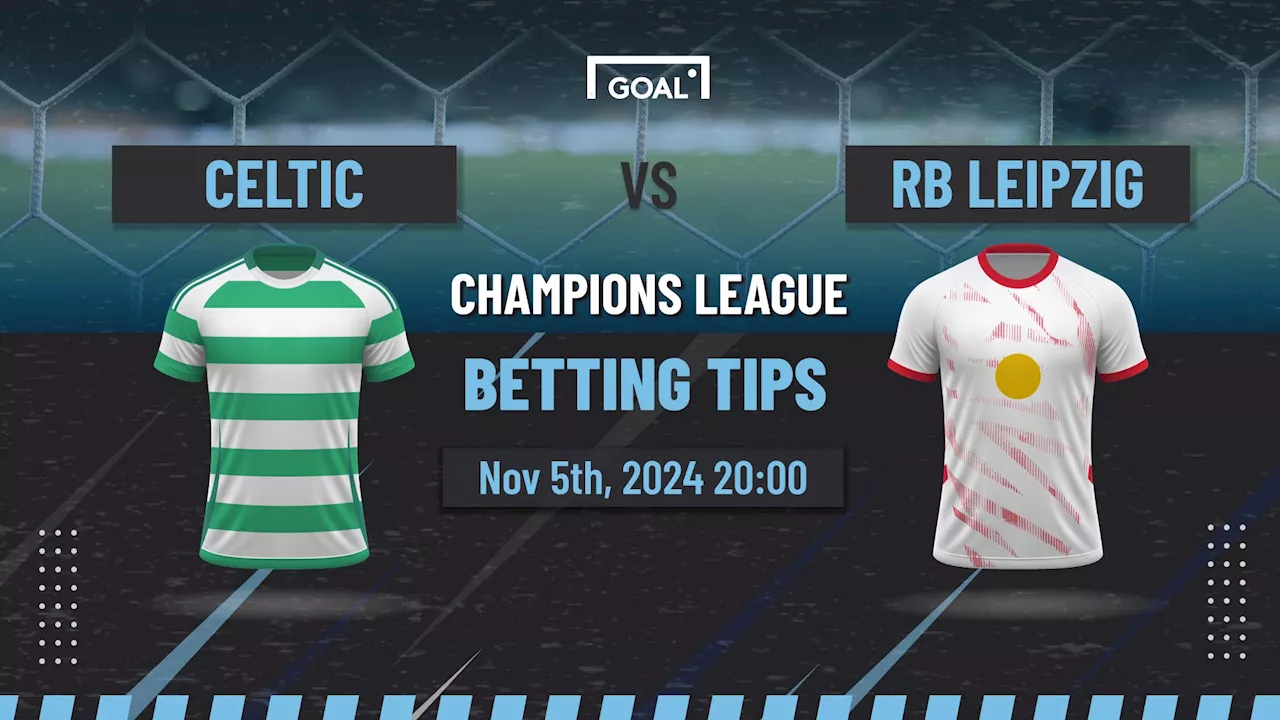 Celtic vs RB Leipzig Predictions and Betting Tips: Leipzig Leaving Bhoys Behind