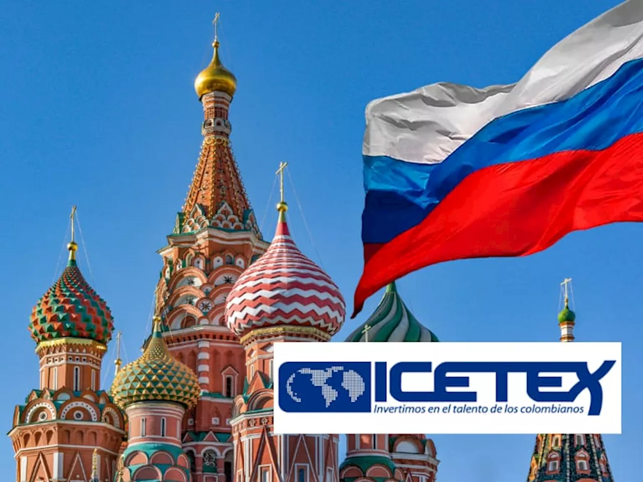 Icetex anuncia Becas para colombianos en Rusia: Requisitos y cómo aplicar