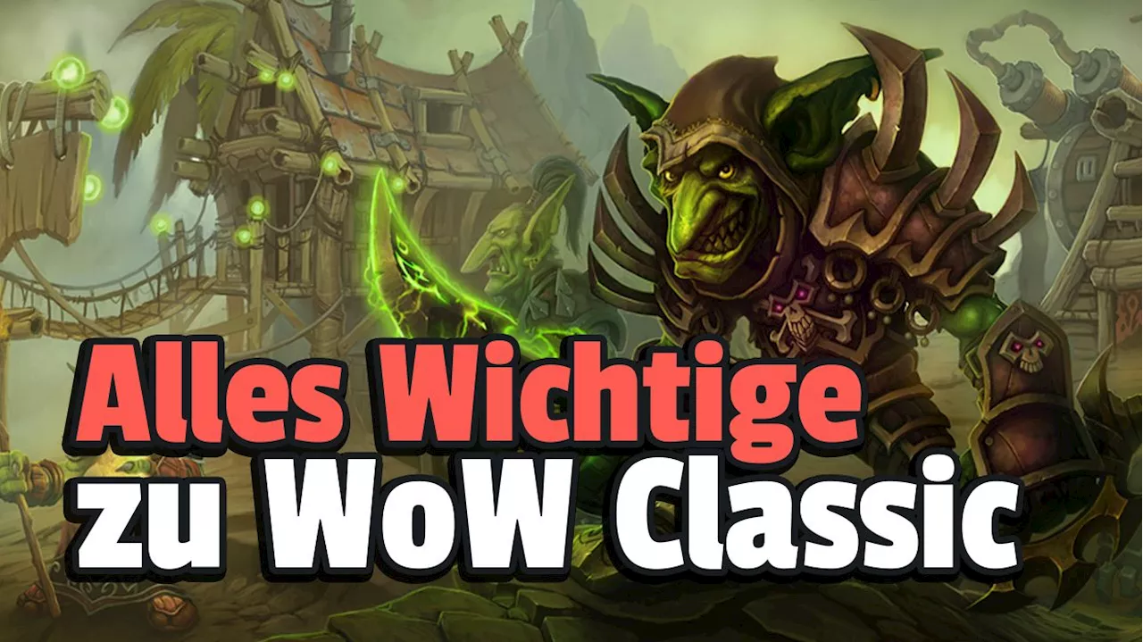 World of Warcraft Classic: Das müsst ihr zu Ära, Hardcore, Saison der Entdeckungen und Cataclysm wissen