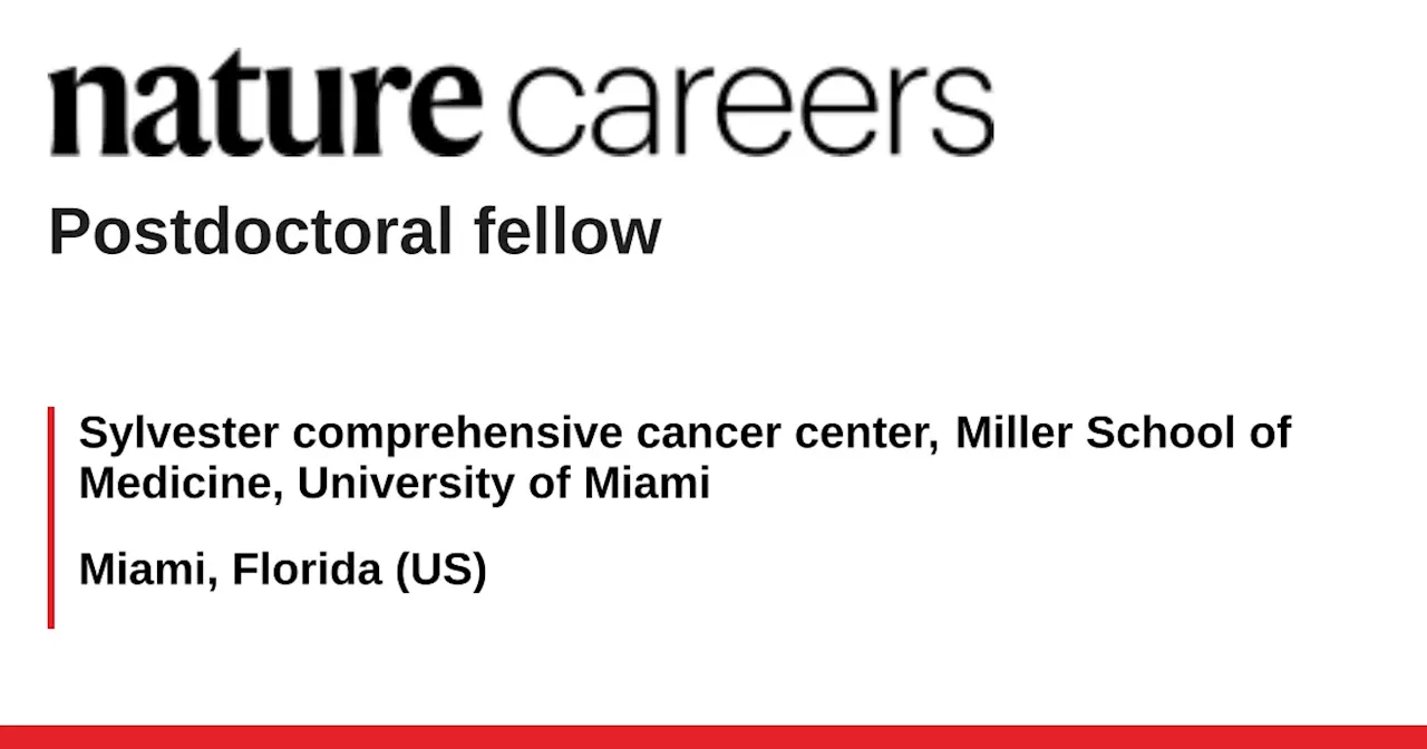 Miami, Florida (US) job with Sylvester comprehensive cancer center, Miller School of Medicine, University of Miami