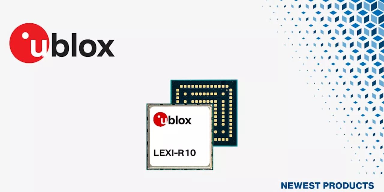 マウザー、u-blox LEXI-R10 LTE Cat 1bisモジュールの取り扱いを開始